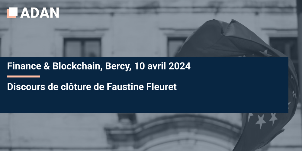 Discours de Faustine Fleuret lors de la conférence « Finance & Blockchain », Adan x Bpifrance x CDC x OCBF