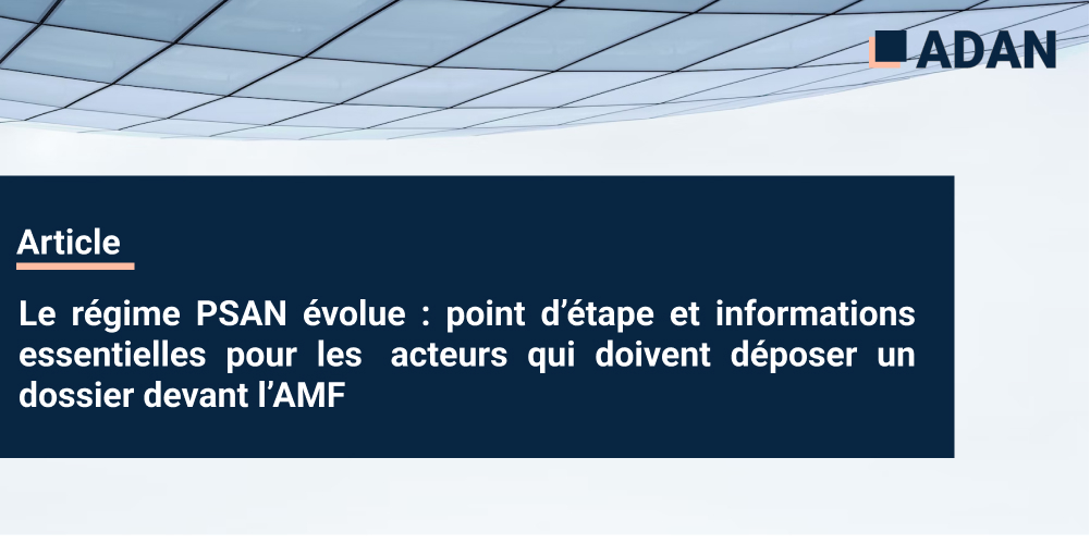 The PSAN regime is changing: an update and essential information for players who have to file a case with the AMF