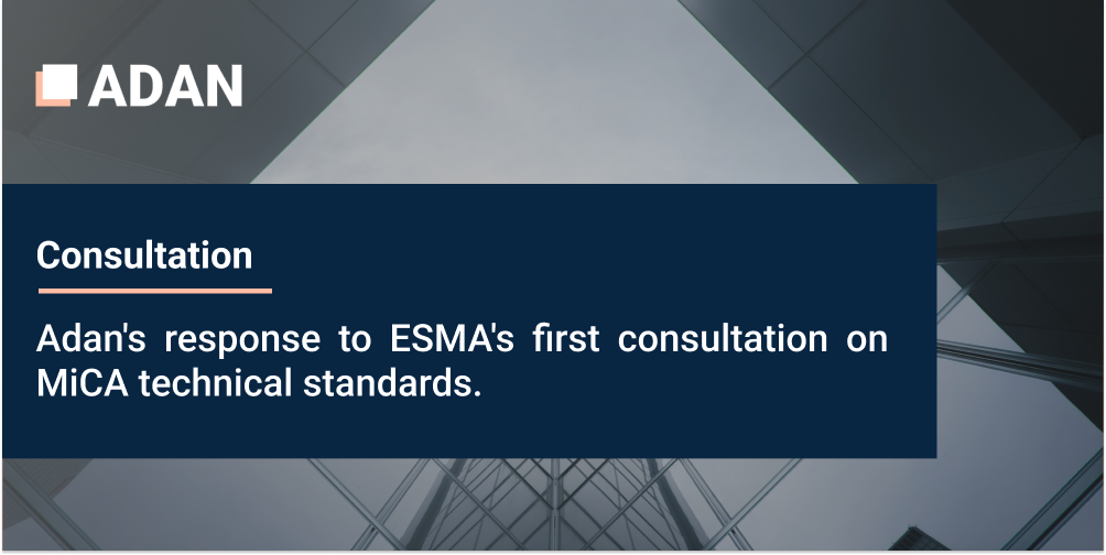 L’Adan répond à la première consultation de l’ESMA sur les standards techniques de MiCA.