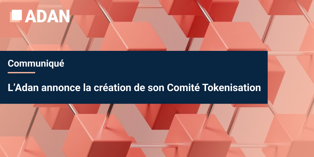 Les acteurs de la tokenisation se structurent autour de l’Adan
