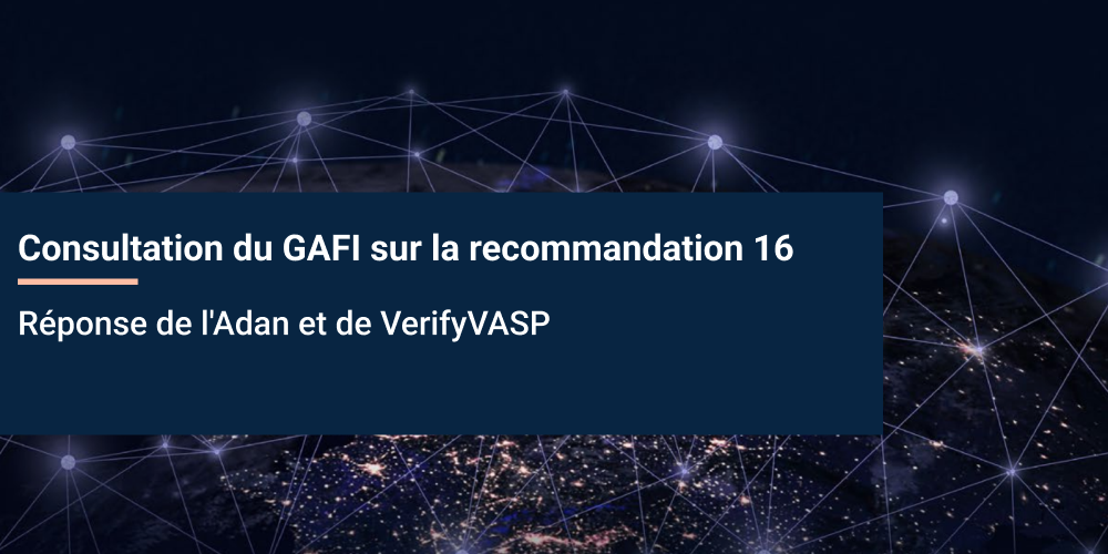 Réponse de l’Adan et de VerifyVASP à la consultation du GAFI sur la recommandation 16